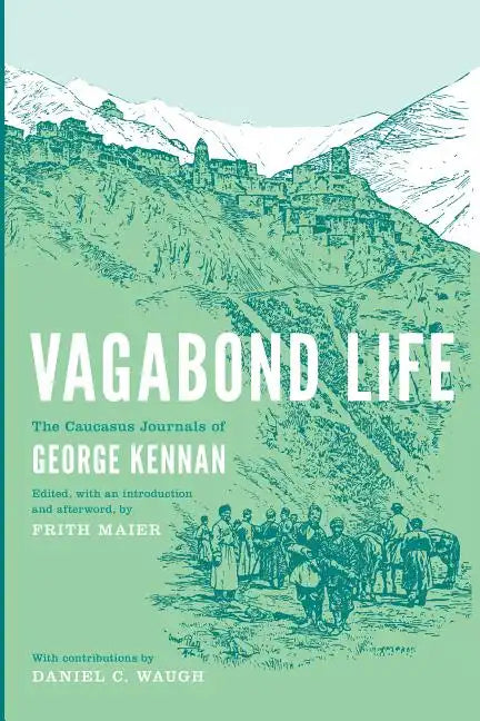 Vagabond Life: The Caucasus Journals of George Kennan - Paperback