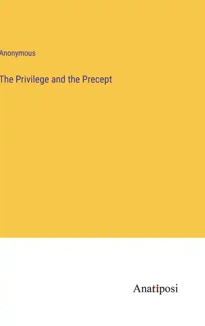 The Privilege and the Precept - Hardcover