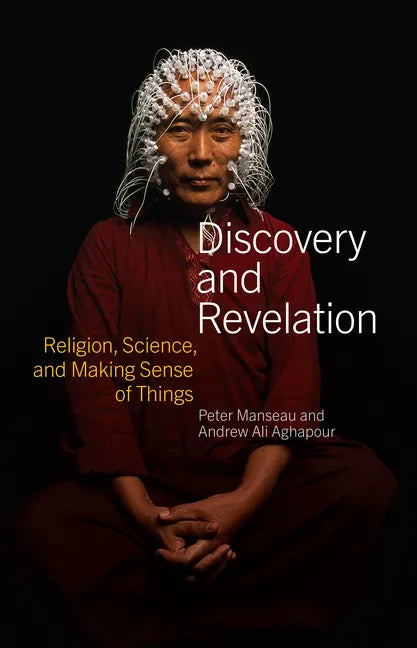 Discovery and Revelation: Religion, Science, and Making Sense of Things - Hardcover