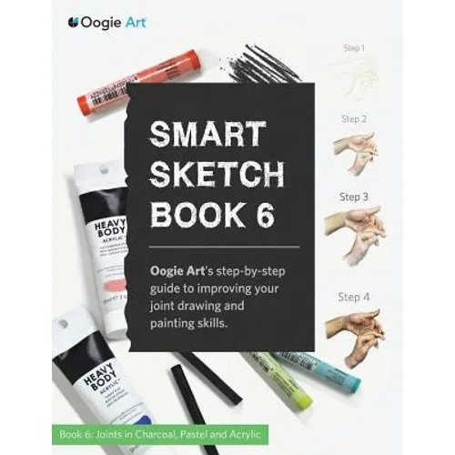 Smart Sketch Book 6: Oogie Art's step-by-step guide to drawing basic human joints in charcoal and pastel - Paperback