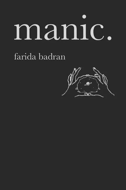 Manic: A Collection of Poems and Thoughts for the Manic, the Depressed and the Lucid. - Paperback
