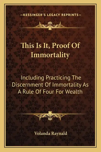 This Is It, Proof of Immortality: Including Practicing the Discernment of Immortality as a Rule of Four for Wealth - Paperback