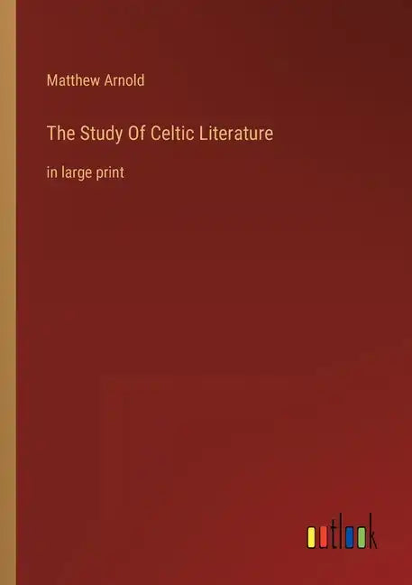 The Study Of Celtic Literature: in large print - Paperback