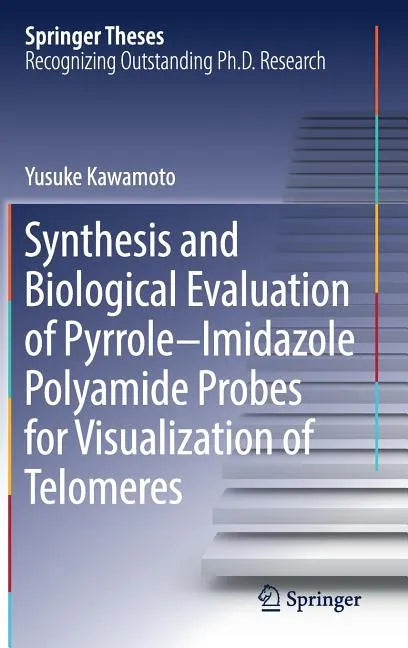 Synthesis and Biological Evaluation of Pyrrole-Imidazole Polyamide Probes for Visualization of Telomeres - Hardcover