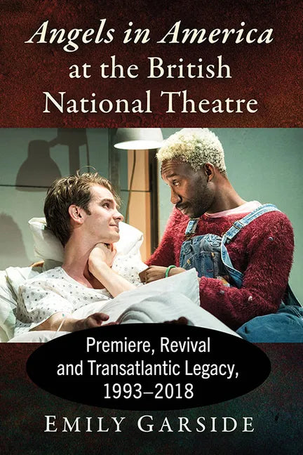 Angels in America at the British National Theatre: Premiere, Revival and Transatlantic Legacy, 1993-2018 - Paperback