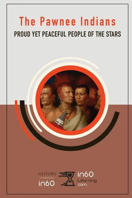 The Pawnee Indians: Proud Yet Peaceful People of the Stars - Paperback