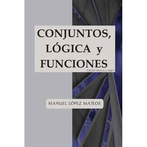 Conjuntos, lógica y funciones: Edición blanco y negro - Paperback
