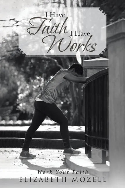 I Have Faith I Have Works - Paperback
