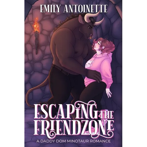 Escaping the Friendzone: A Daddy Dom Minotaur Romance - Paperback