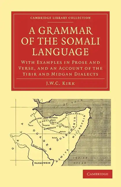 A Grammar of the Somali Language: With Examples in Prose and Verse, and an Account of the Yibir and Midgan Dialects - Paperback