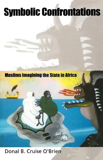 Symbolic Confrontations: Muslims Imagining the State in Africa - Paperback