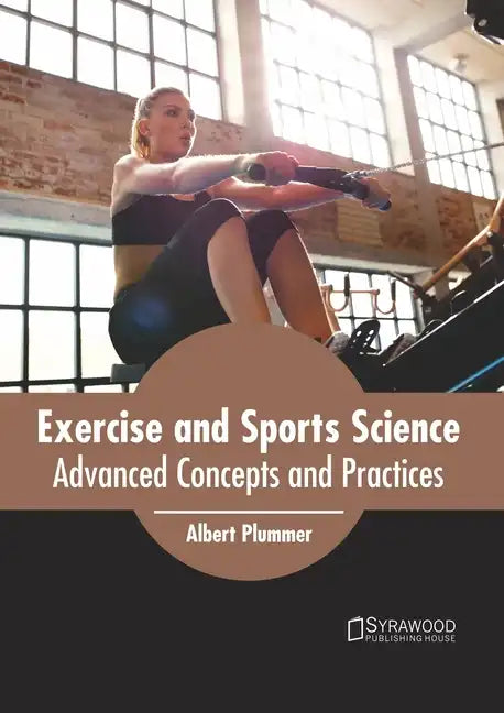 Exercise and Sports Science: Advanced Concepts and Practices - Hardcover