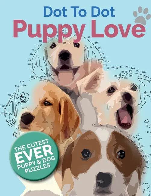 Puppy Love Dot To Dot: The Cutest Ever Puppy & Dog Dot To Dot Puzzle Book - Paperback