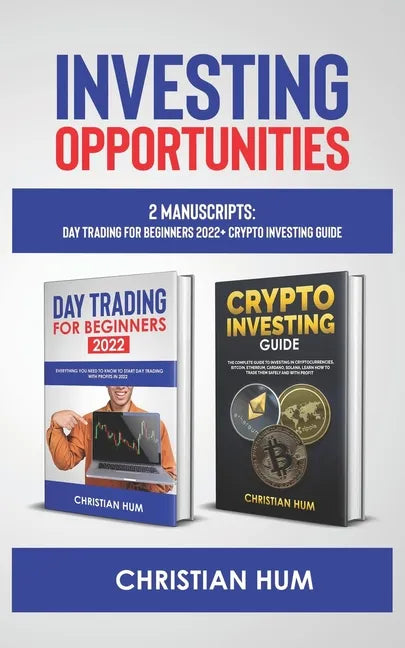 Investing Opportunities: 2 Manuscripts: Day Trading for Beginners 2022 + Crypto Investing Guide - Paperback