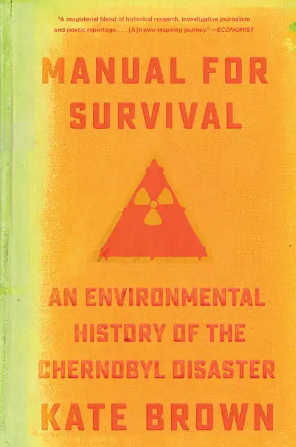 Manual for Survival: An Environmental History of the Chernobyl Disaster - Paperback