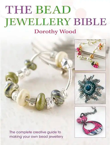 The Bead Jewellery Bible: The Complete Creative Guide to Making Your Own Bead Jewellery - Paperback