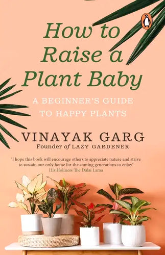 How to Raise a Plant Baby: A Beginner's Guide to Happy Plants - Paperback