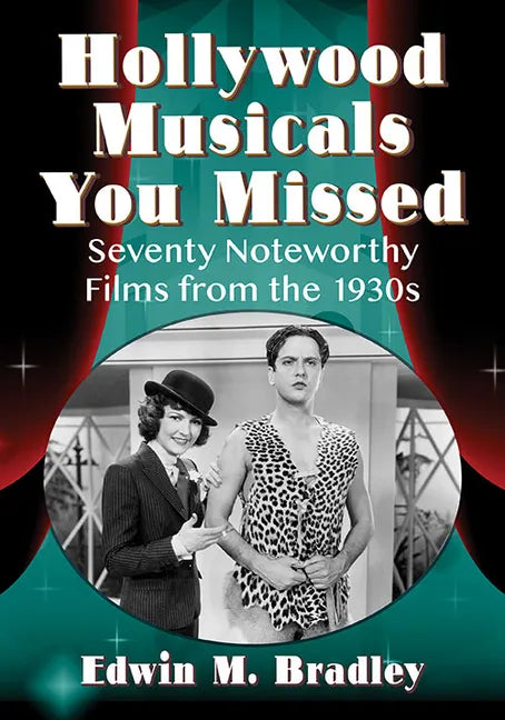 Hollywood Musicals You Missed: Seventy Noteworthy Films from the 1930s - Paperback