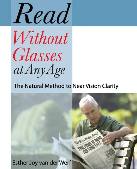 Read Without Glasses at Any Age: The Natural Method to Near Vision Clarity - Paperback