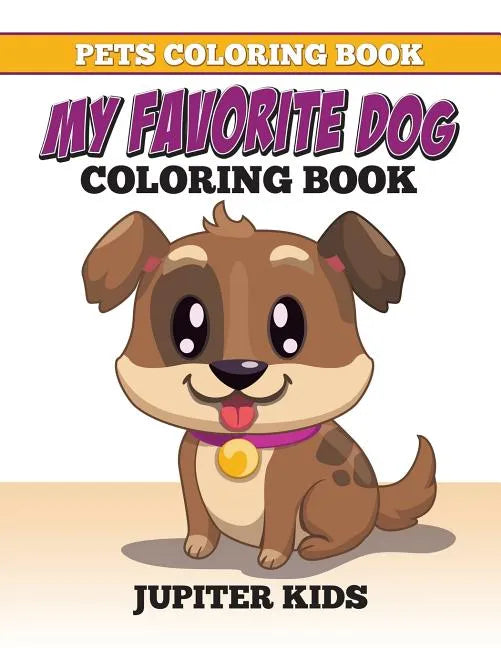 Pets Coloring Book: My Favorite Dog Coloring Book - Paperback