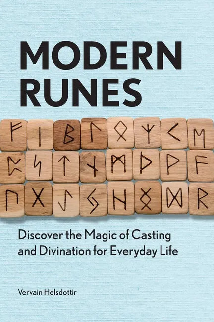 Modern Runes: Discover the Magic of Casting and Divination for Everyday Life - Paperback
