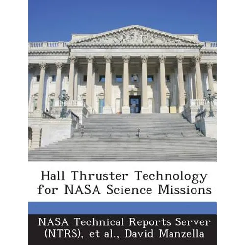 Hall Thruster Technology for NASA Science Missions - Paperback