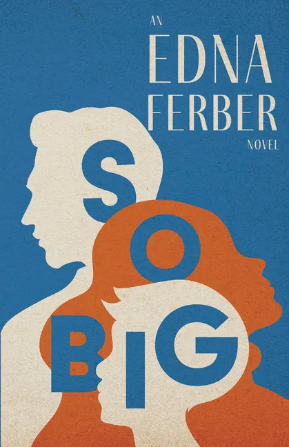 So Big - An Edna Ferber Novel;With an Introduction by Rogers Dickinson - Paperback