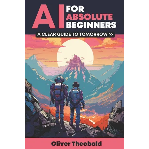 AI for Absolute Beginners: A Clear Guide to Tomorrow - Paperback