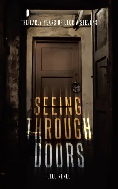 Seeing Through Doors: The Early Years of Gloria Stevens - Paperback