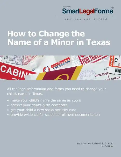 How to Change the Name of a Minor in Texas: All of the forms and instructions you need to change the name of a minor in Texas. - Paperback