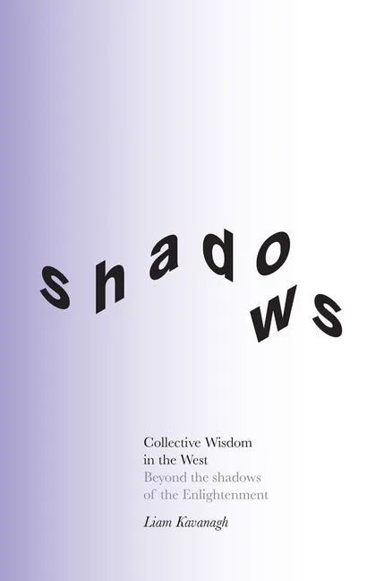 Collective Wisdom in the West: Beyond the shadows of the Enlightenment - Paperback