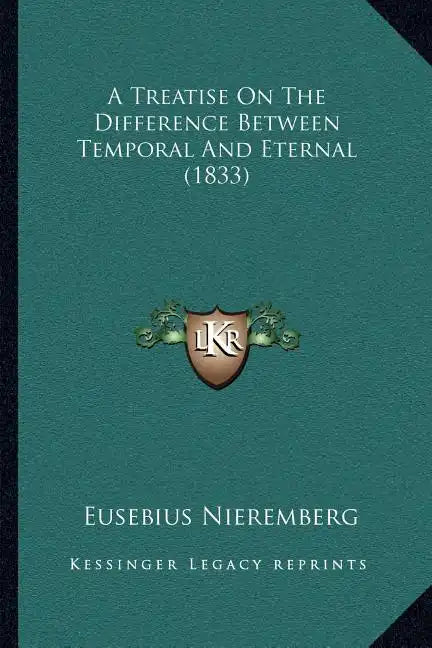 A Treatise On The Difference Between Temporal And Eternal (1833) - Paperback
