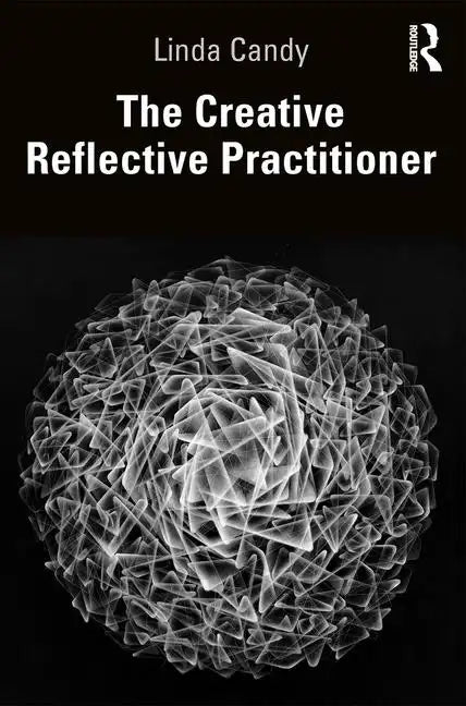 The Creative Reflective Practitioner: Research Through Making and Practice - Paperback