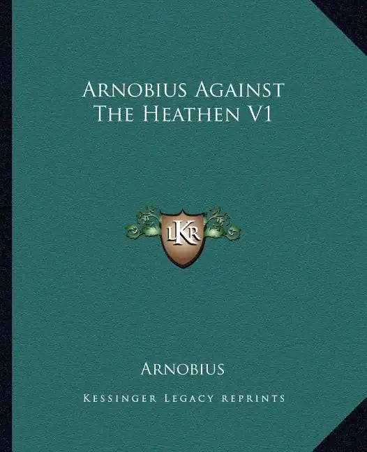 Arnobius Against the Heathen V1 - Paperback