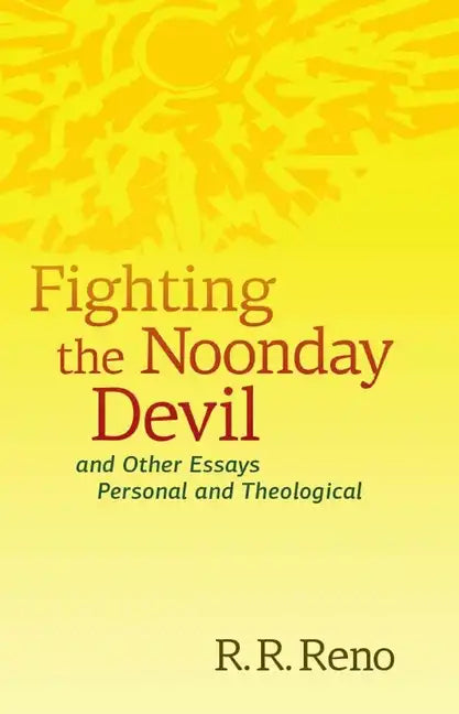 Fighting the Noonday Devil - And Other Essays Personal and Theological - Paperback
