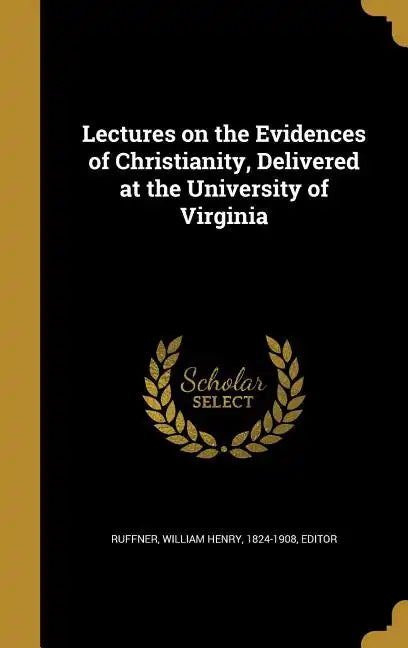Lectures on the Evidences of Christianity, Delivered at the University of Virginia - Hardcover