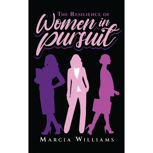 The Resilience of Women in Pursuit - Hardcover