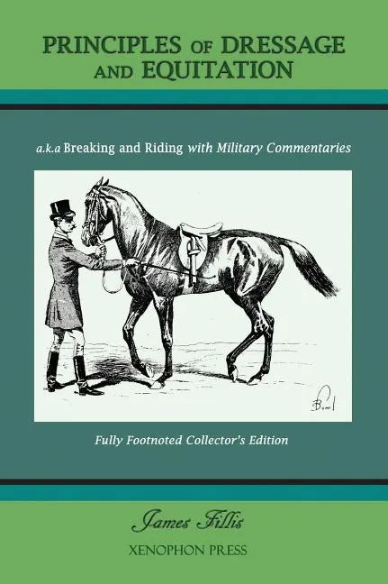 Principles of Dressage and Equitation: also known as 'Breaking and Riding with full military commentaries' - Hardcover