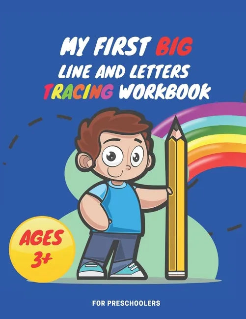 My First Big Lins and Letter Tracing Workbook For Preschoolers AGES 3+: Home school, pre-k and kindergarten lines, shapes letter and numbers tracing p - Paperback