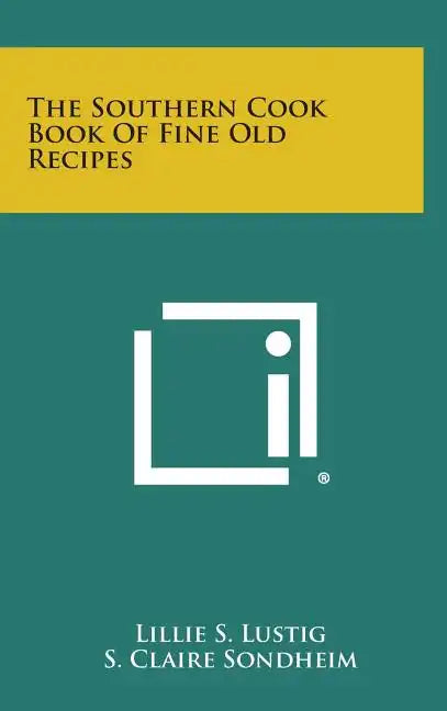The Southern Cook Book of Fine Old Recipes - Hardcover