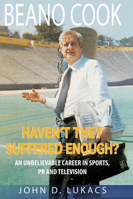 Haven't They Suffered Enough?: An Unbelievable Career in Sports, PR and Television - Paperback