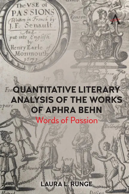Quantitative Literary Analysis of the Works of Aphra Behn: Words of Passion - Hardcover