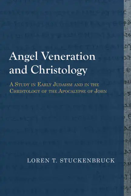 Angel Veneration and Christology: A Study in Early Judaism and in the Christology of the Apocalypse of John - Paperback