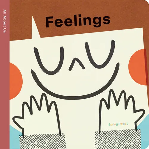 Spring Street All about Us: Feelings - Board Book