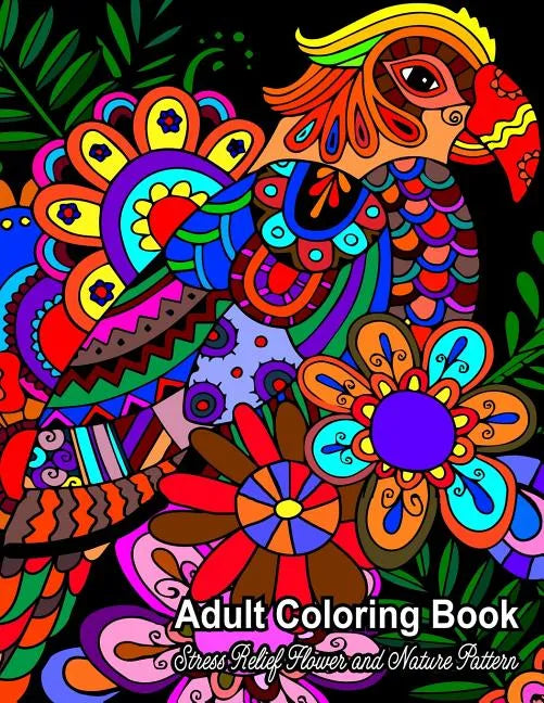 Adult Coloring Book: Stress Relief Flower and Nature Pattern - Paperback