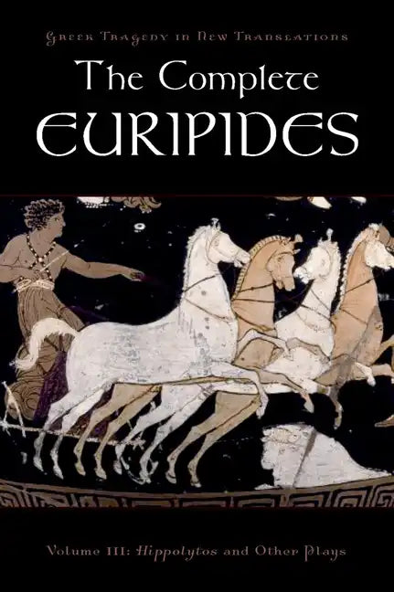 The Complete Euripides: Volume III: Hippolytos and Other Plays - Paperback