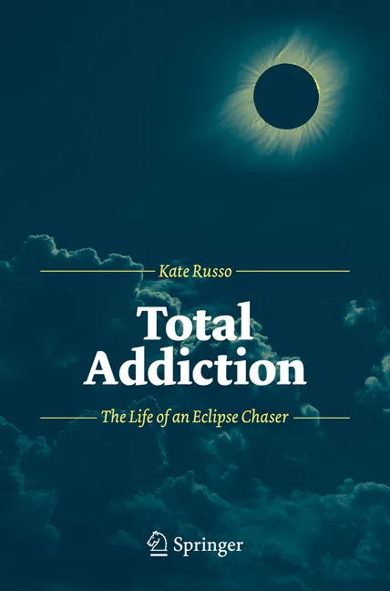 Total Addiction: The Life of an Eclipse Chaser - Paperback
