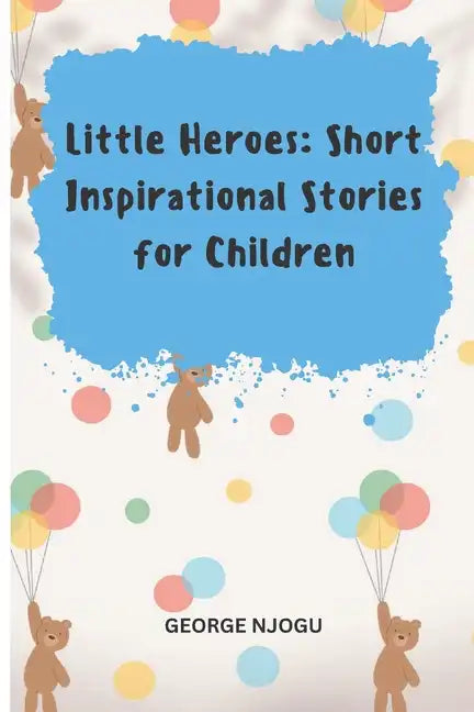 Little Heroes: Short Inspirational Stories for Children - Paperback