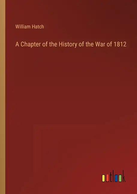A Chapter of the History of the War of 1812 - Paperback