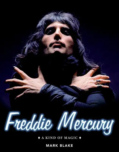 Freddie Mercury: A Kind of Magic - Hardcover